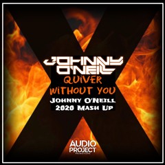 Johnny O'Neill - Quiver Without You (Johnny O'Neill 2020 Mashup)