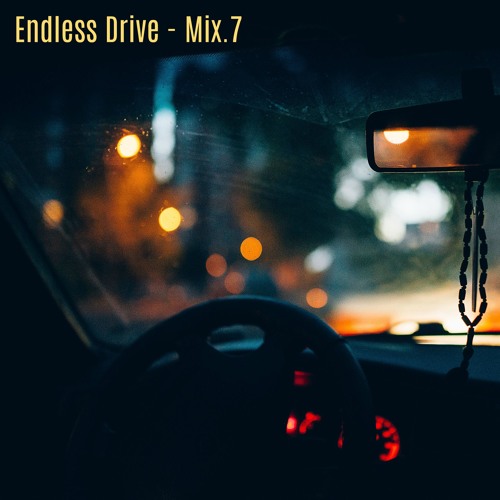 Stream Endless Drive - Mix.7 by EMBRZ | Listen online for free on SoundCloud