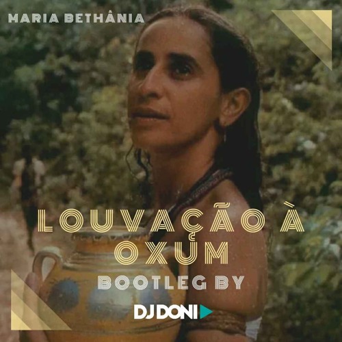 Maria Bethânia -Louvaçäo À Oxum (DJ Doni - Bootleg 2020)