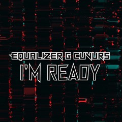 EQUALIZER X CUVURS  - I'M READY (CLIP)