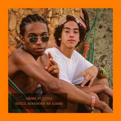 Gãone & Little Nômade - Difícil Acreditar na Ilusão.