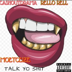 Talk Yo Shit Ft. Rello Rell & Moet Ceize