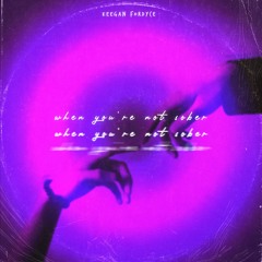 Keegan Fordyce - When You're Not Sober