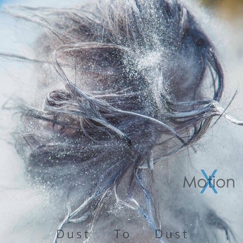 Motion X - Dust To Dust  (Video Link)