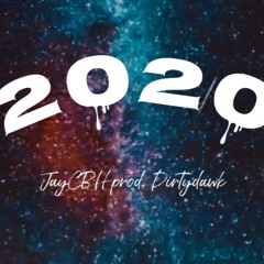 2020 -JayCBH [prod. Dirtydawk]