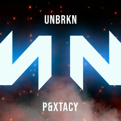UNBRKN - P&Xtacy (Extended Mix)