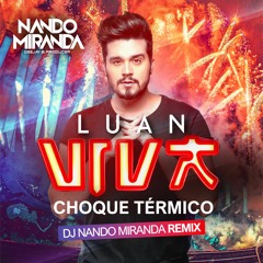 Luan Santana - Choque Térmico (Dj Nando Miranda Remix 127 Bpm)