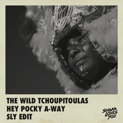 The Wild Tchoupitoulas - Hey Pocky A-Way (SLY Edit)