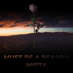 Must Be A Reason - Mista Pilon