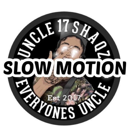 Uncle shaqz - Slow Motion