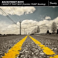 Backstreet Boys - I want it that way (Fuentez 'Pump' Bootleg)