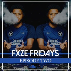 Fxze Fridays EP2