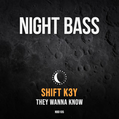 Shift K3Y - They Wanna Know