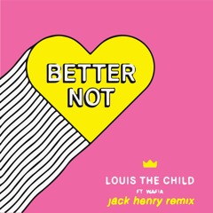 better not (jack henry remix)