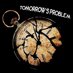 Tomorrow's Problem