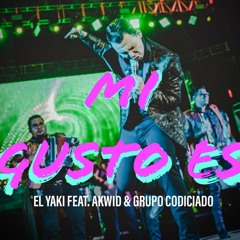 Mi Gusto Es - Akwid (Ver. Norteño Feat. El Yaki & Grupo Codiciado)