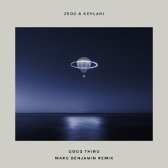 Zedd & Kehlani - Good Thing (Marc Benjamin Extended Remix)