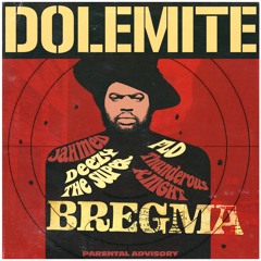 BREGMA "DOLEMITE" feat. (JAHMED, DEEZYTHESUPER, THUNDEROUS KNIGHT, FLO)