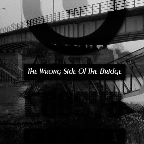 The Wrong Side of the Bridge