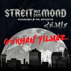 Kianush ft. PA Sports - Streit Mit Dem Mond (GÖKHAN YILMAZ Remix)