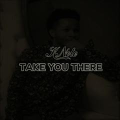 Take you there (Produced by Robin Wesley)