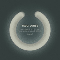Teddi Jones - A Collection of Live Instruments And Voice Vol.1