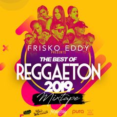 Dj Frisko Eddy - The Best Of Reggaeton 2019 (Mixtape)