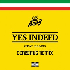 Yes Indeed - Drake (ft.Lil Baby) (Cerberus Remix)