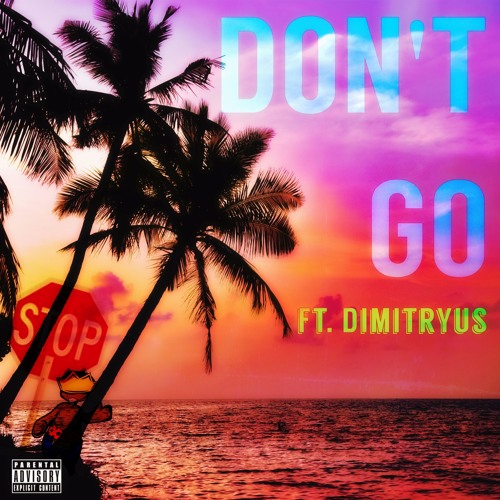Don't Go ft. Dimitryus