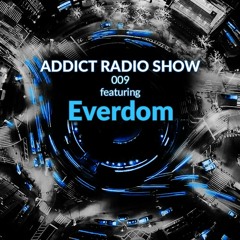 ARS009 - Addict Radio Show - Everdom