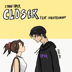 CLOSER (feat. InheriteDopeBoy) Prod. @rxbui