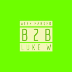 Alex Parker B2B Luke W Tech Mix