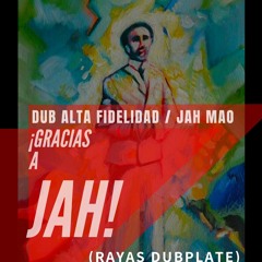 Dub Alta Fidelidad Feat. Jah Mao - Gracias a JAH (Rayas Dubplate)