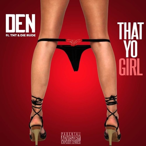 That Yo Girl (feat. TNT & Die Rude)