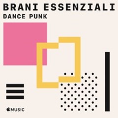 Dance punk: brani essenziali
