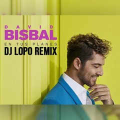 David Bisbal - En Tus Planes (DJ LOPO 2020 RUMBATON REMIX)