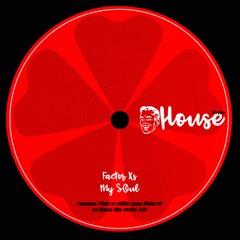 Factor Xs - My Soul(Original Mix)