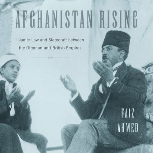 Afghanistan's Constitution and the Ottoman Empire | Faiz Ahmed