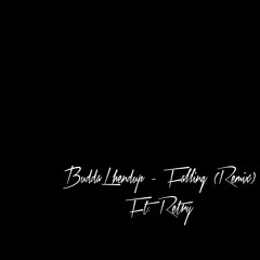 Budda Lhendup -Falling (REMIX) ft. Retty