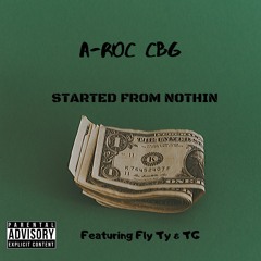Started From Nothin (Feat. Fly Ty & TG)