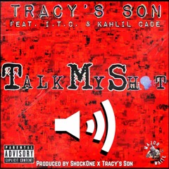 Talk My Shit feat. I.T.C. & Kahlil Cade
