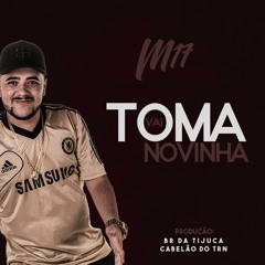 M17 - TOMA VAI NOVINHA [ BR DA TIJUCA & CABELÃO ] 2K20
