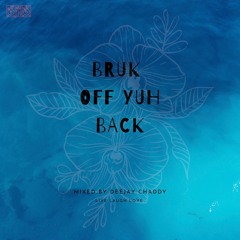 Bruk Off Yuh Back