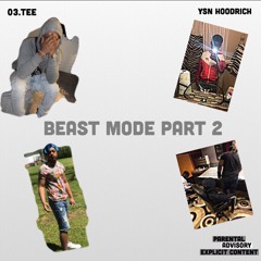 Ysn hoodrich x 03.tee- beast mode part 2