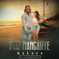 Loco Por Mangarte - Makaco El Cerebro