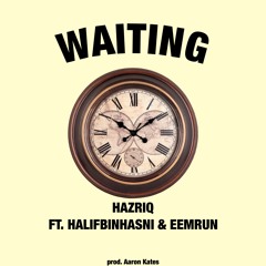 Waiting (ft. Halifbinhasni & Eemrun)