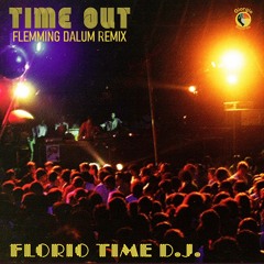 Florio Time DJ - Time Out (Flemming Dalum Remix)
