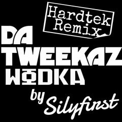 Da Tweekaz - Wodka (Hardtek remix by Silyfirst)