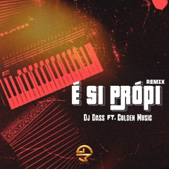 E Si Propi (GoldenMusic X Dj DASS Remix)