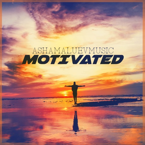 Stream Motivated - Upbeat and Energetic Motivational Background Music